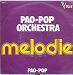 PAO-POP Orchestra "Mélodie / pao-pop)  Vogue VB 477 de 1978